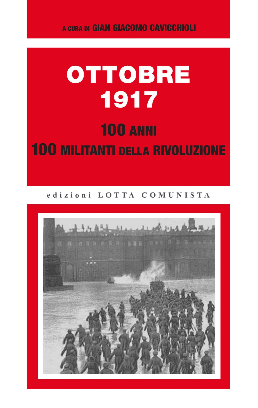 Ottobre 1917. 100 anni, 100 militanti della rivoluzione Ottobre 1917. 100 anni, 100 militanti della rivoluzione