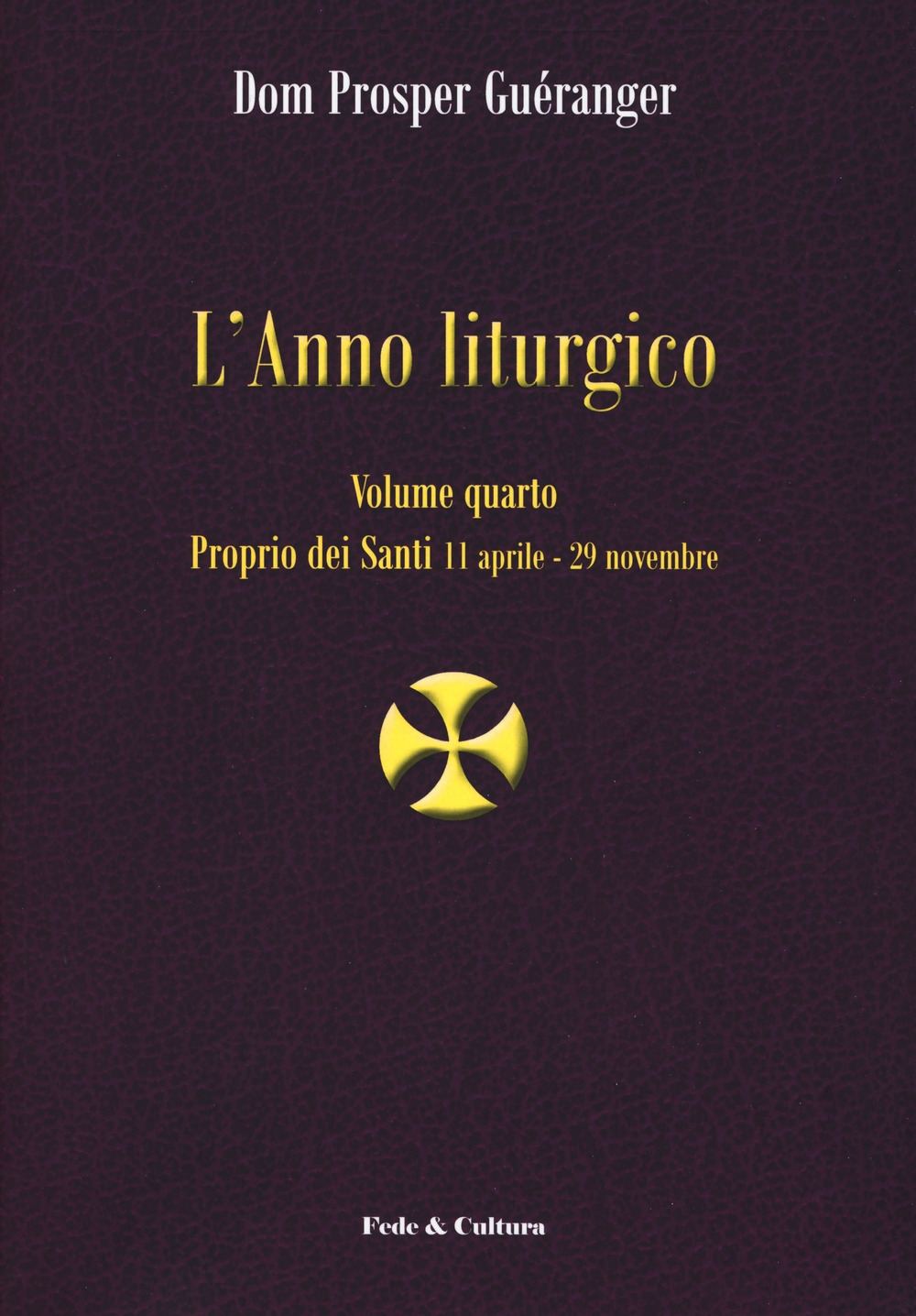 L'anno liturgico. Vol. 4: Proprio dei santi 11 aprile-29 novembre L'anno liturgico. Vol. 4: Proprio dei santi 11 aprile-29 novembre