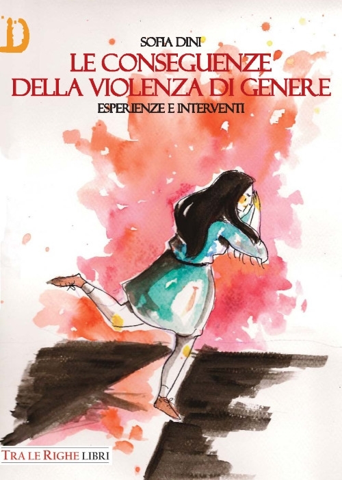 Le conseguenze della violenza di genere. Esperienze e interventi Le conseguenze della violenza di genere. Esperienze e interventi
