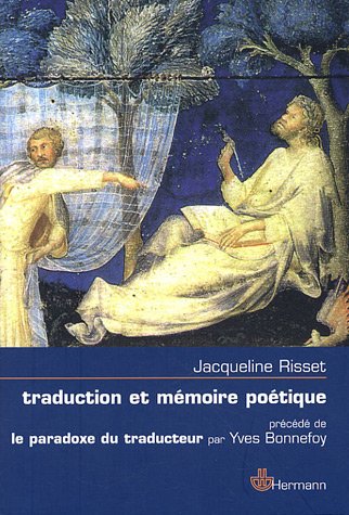 Traduction et mémoire poétique : Dante, Scève, Rimbaud, Proust Traduction et mémoire poétique : Dante, Scève, Rimbaud, Proust