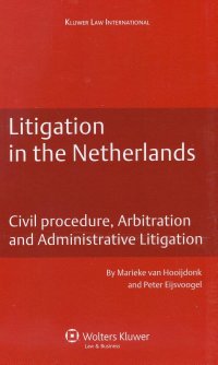 Litigation in the Netherlands: Civil Procedure, Arbitration and Administrative Litigation