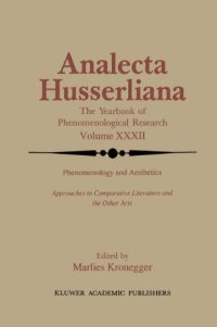Phenomenology and Aesthetics: Approaches To Comparative Literature and the Other Arts : Homages To A-T. Tymieniecka
