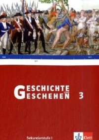 Geschichte Und Geschehen 3. Neu. Schülerbuch Sekundarstufe I. Baden-Württemberg: 8. Schuljahr