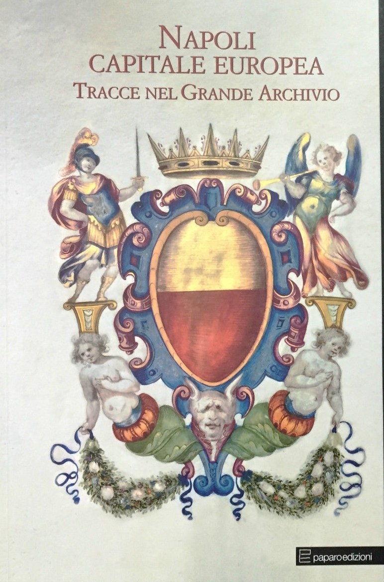 Napoli Capitale Europea. Tracce del Grande Archivio