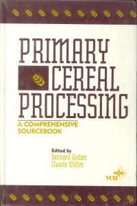 Primary Cereal Processing: a Comprehensive Sourcebook