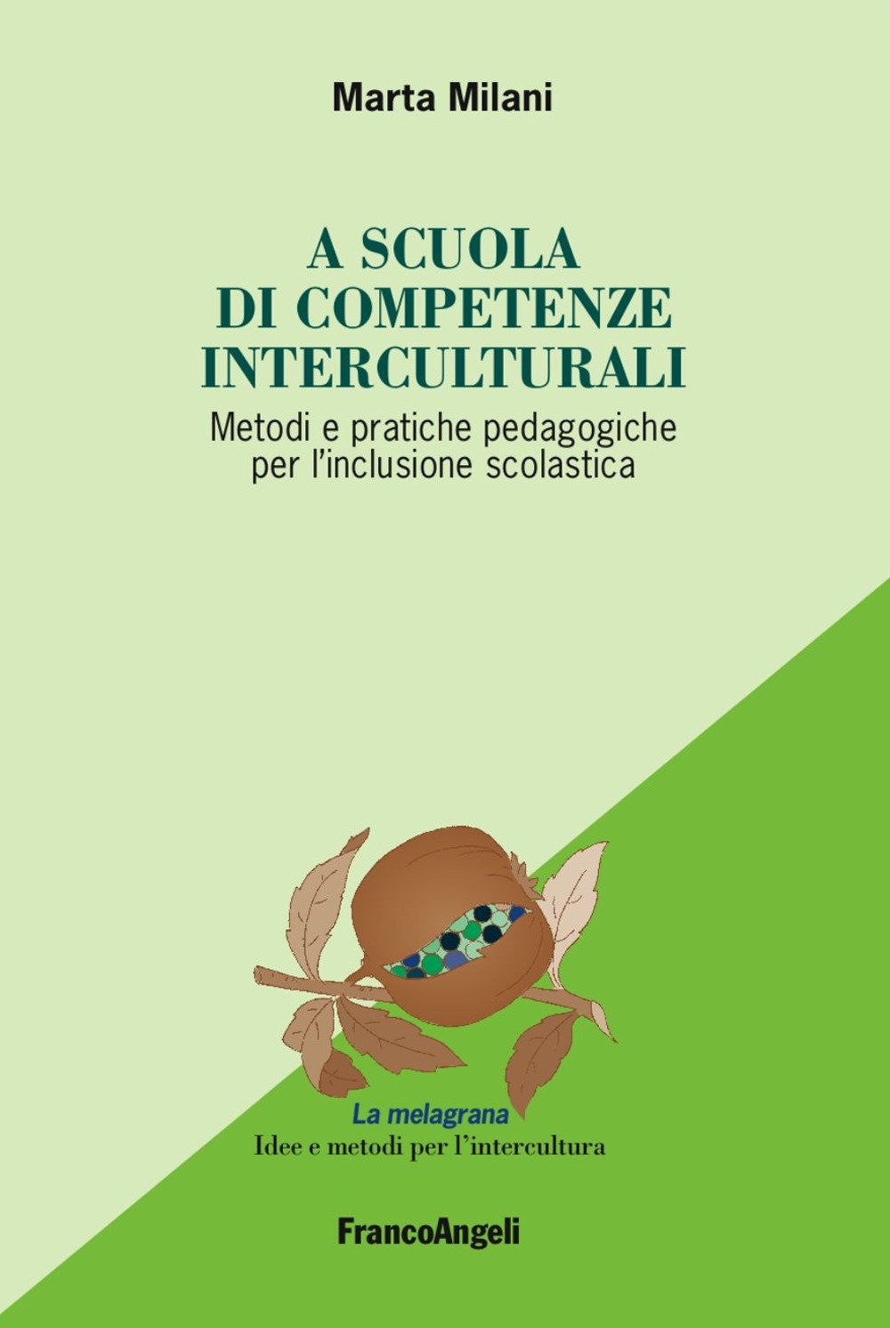 A scuola di competenze interculturali. Metodi e pratiche pedagogiche per l'inclusione scolastica A scuola di competenze interculturali. Metodi e pratiche pedagogiche per l'inclusione scolastica