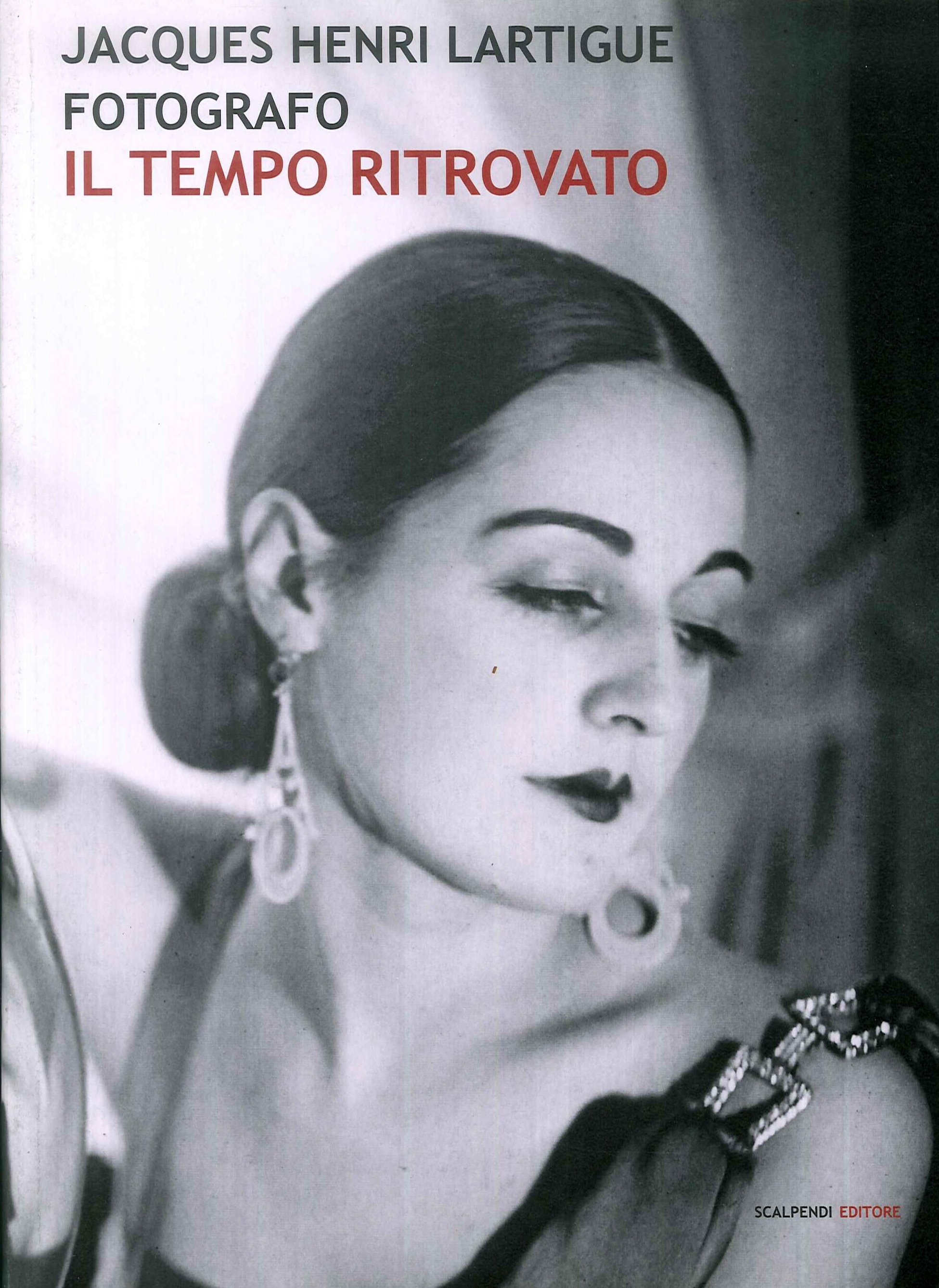 Jacques Henri Lartigue fotografo. Il tempo ritrovato Jacques Henri Lartigue fotografo. Il tempo ritrovato