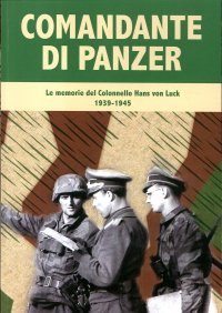 Comandante di Panzer. Le memorie del Colonnello Hans von Luck, 1939-1945