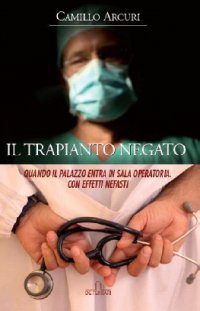 Il Trapianto Negato. Quando il Palazzo Entra in Sala Operatoria con Effetti Nefasti