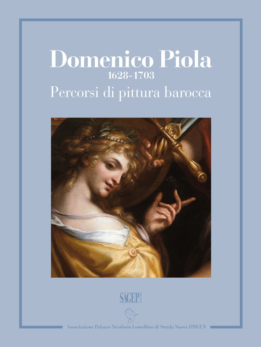Domenico Piola (1628-1703) Percorsi di Pittura Barocca Domenico Piola (1628-1703) Percorsi di Pittura Barocca