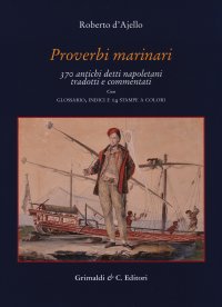 Proverbi marinari. 370 antichi detti napoletani tradotti