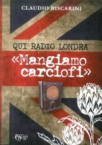 Qui Radio Londra, mangiamo carciofi