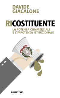 Ricostituente. La potenza commerciale e l'impotenza istituzionale
