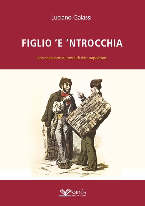 Figlio 'e 'ntrocchia. Una selezione di modi di dire napoletani Figlio 'e 'ntrocchia. Una selezione di modi di dire napoletani