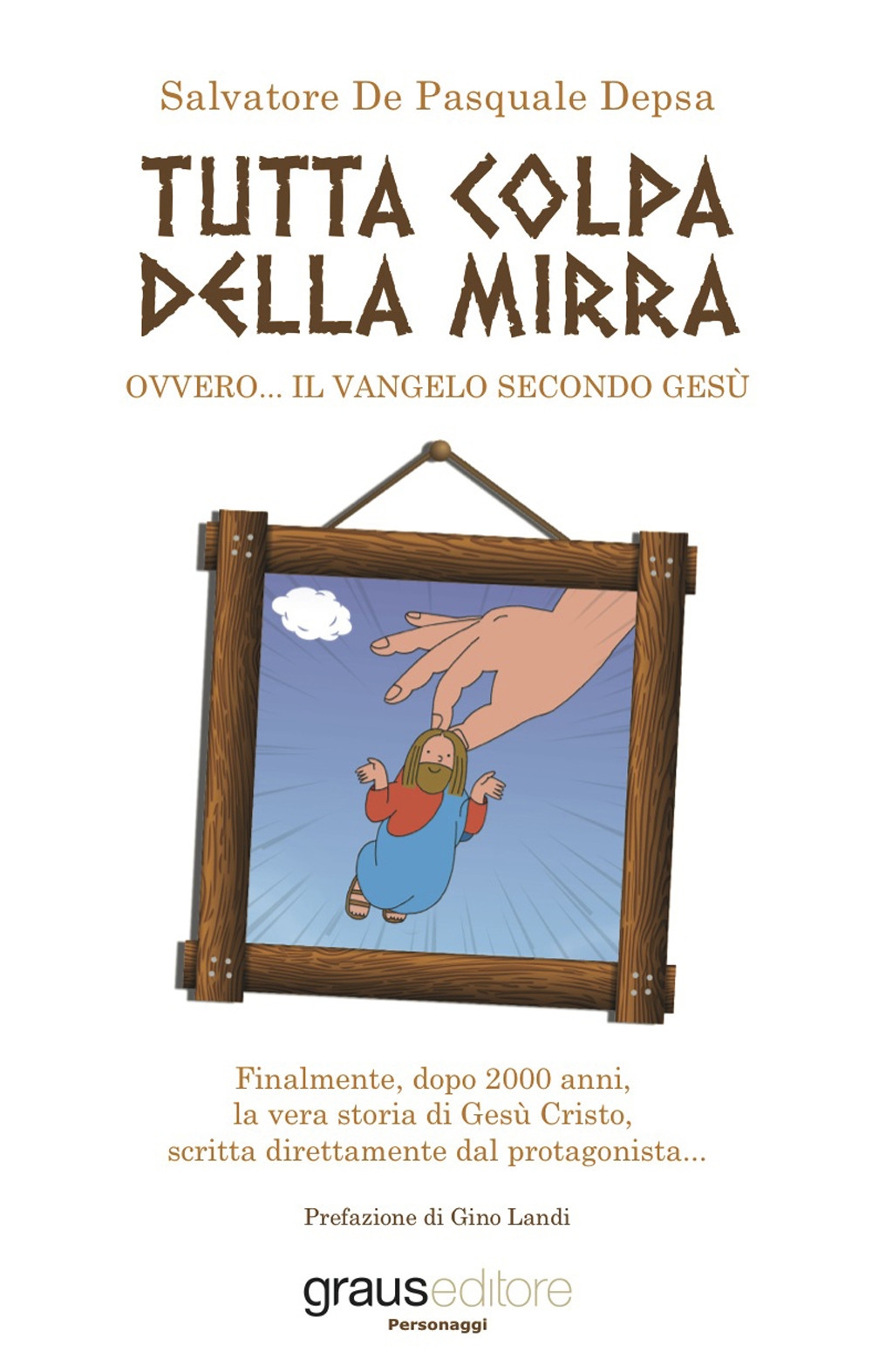 Tutta colpa della mirra. Ovvero..il vangelo secondo gesù Tutta colpa della mirra. Ovvero..il vangelo secondo gesù