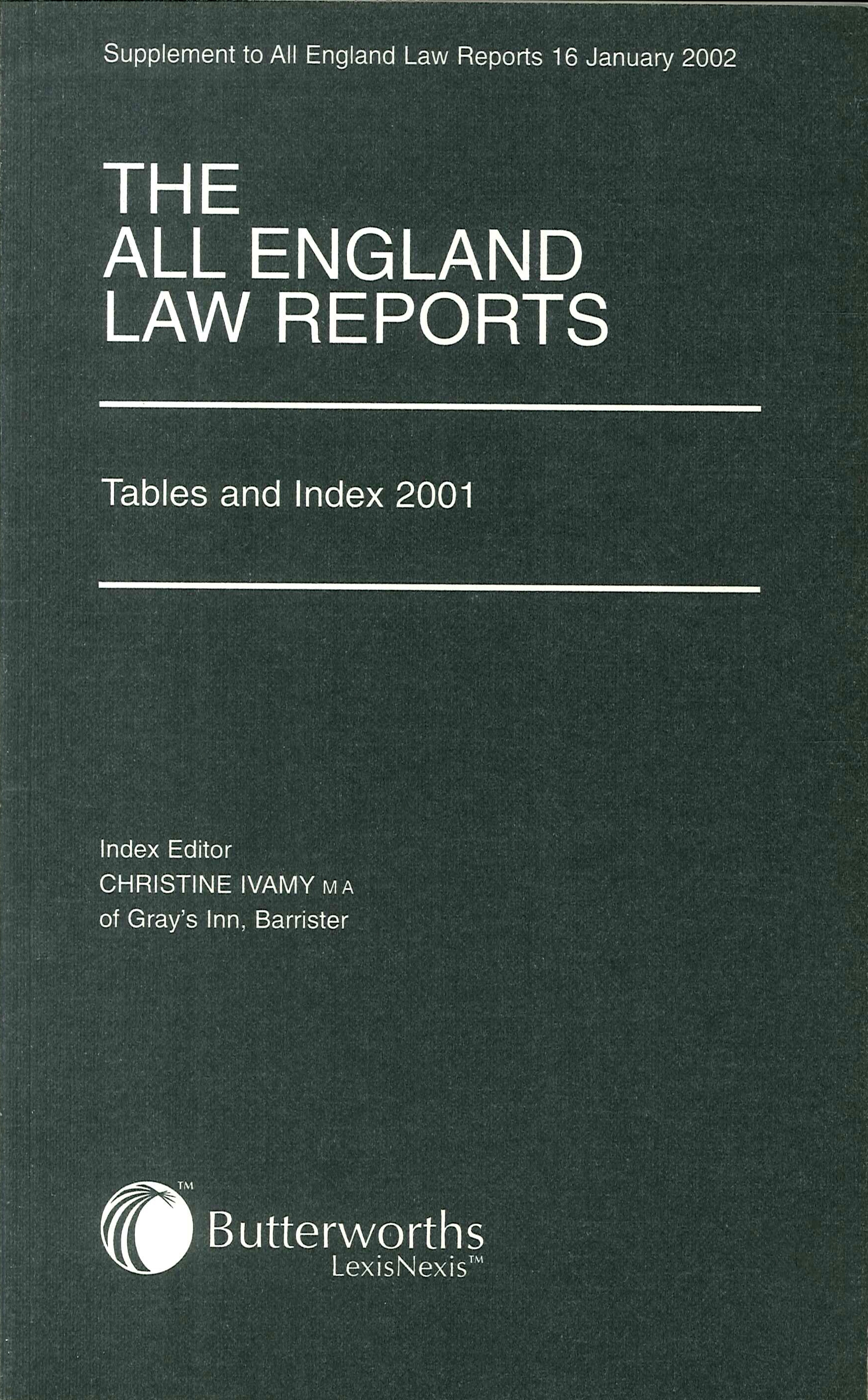 The All England Law Reports. Tables and Index 2001. Supplement to n. 16 January 2002. The All England Law Reports. Tables and Index 2001. Supplement to n. 16 January 2002.