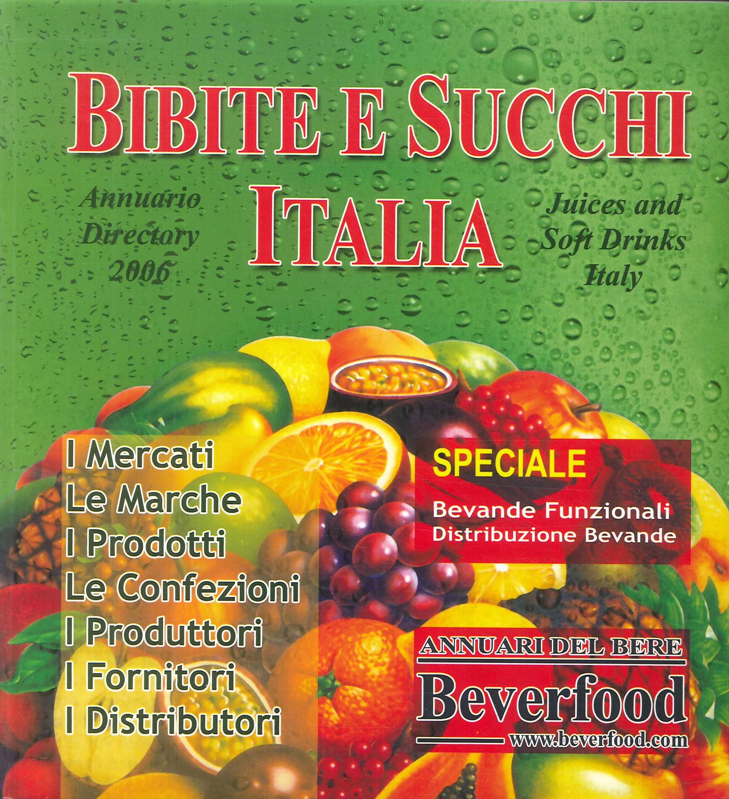 Bibite e Succhi Italia 2006. Annuario Directory 2006. Juices and Soft Drinks Italy Bibite e Succhi Italia 2006. Annuario Directory 2006. Juices and Soft Drinks Italy