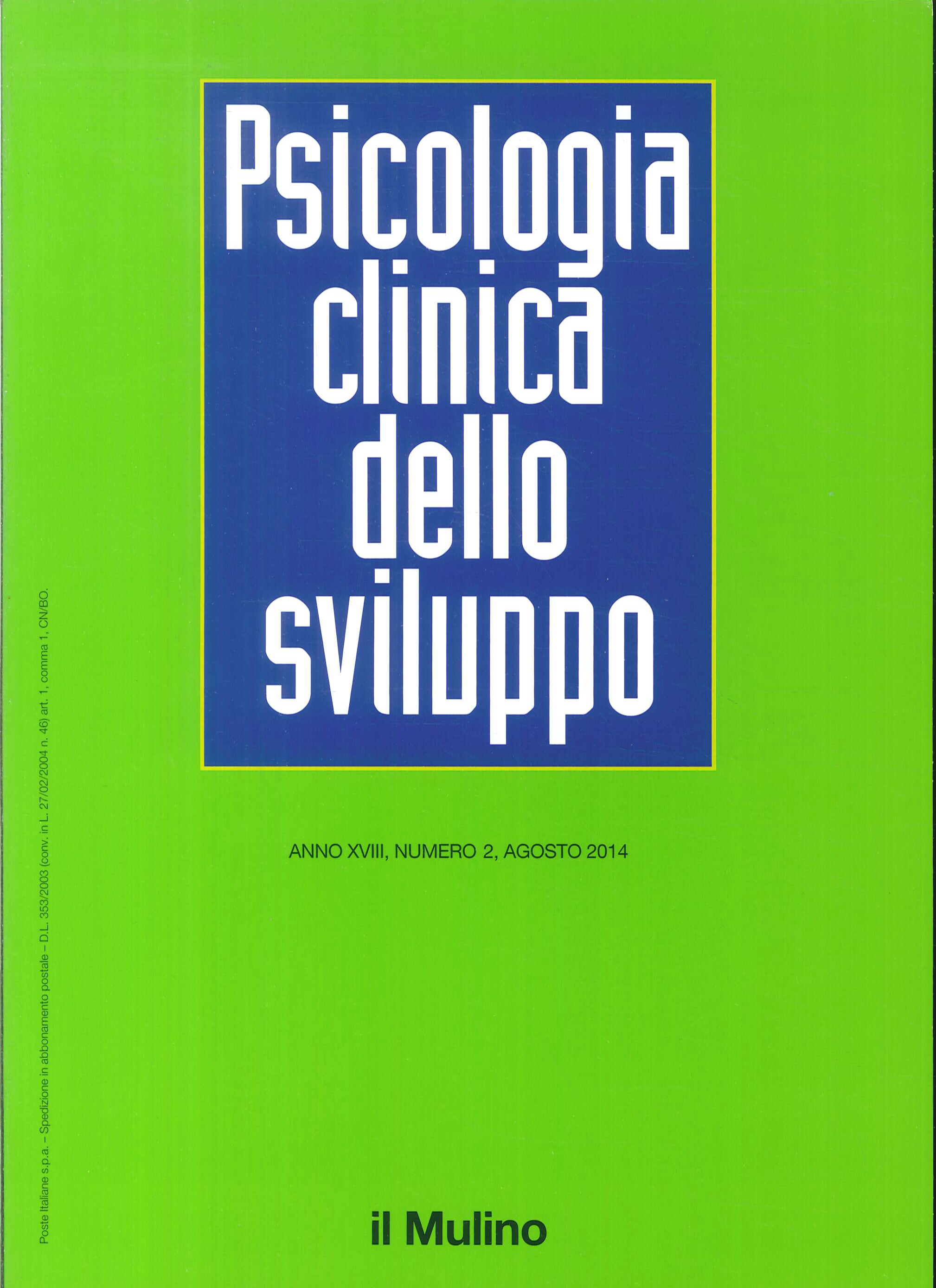 Psicologia clinica dello sviluppo. Anno XVIII. Numero 2. Agosto 2014. Psicologia clinica dello sviluppo. Anno XVIII. Numero 2. Agosto 2014.