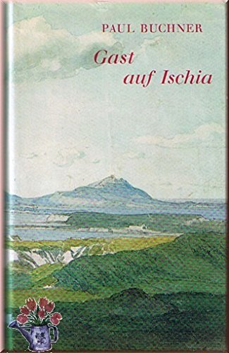 Gast auf Ischia. Aus Briefen u. Memoiren vergangener Jahrhunderte Gast auf Ischia. Aus Briefen u. Memoiren vergangener Jahrhunderte