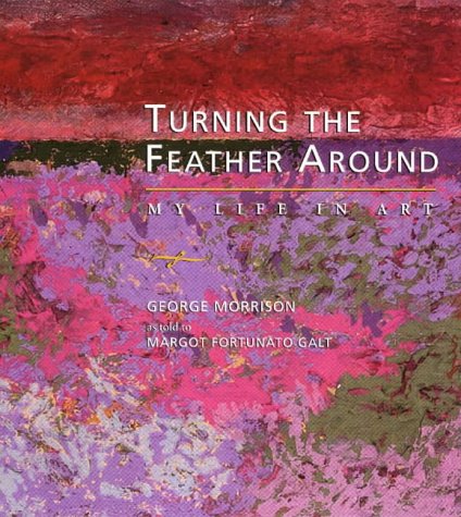 Turning the Feather Around: My Life in Art Turning the Feather Around: My Life in Art