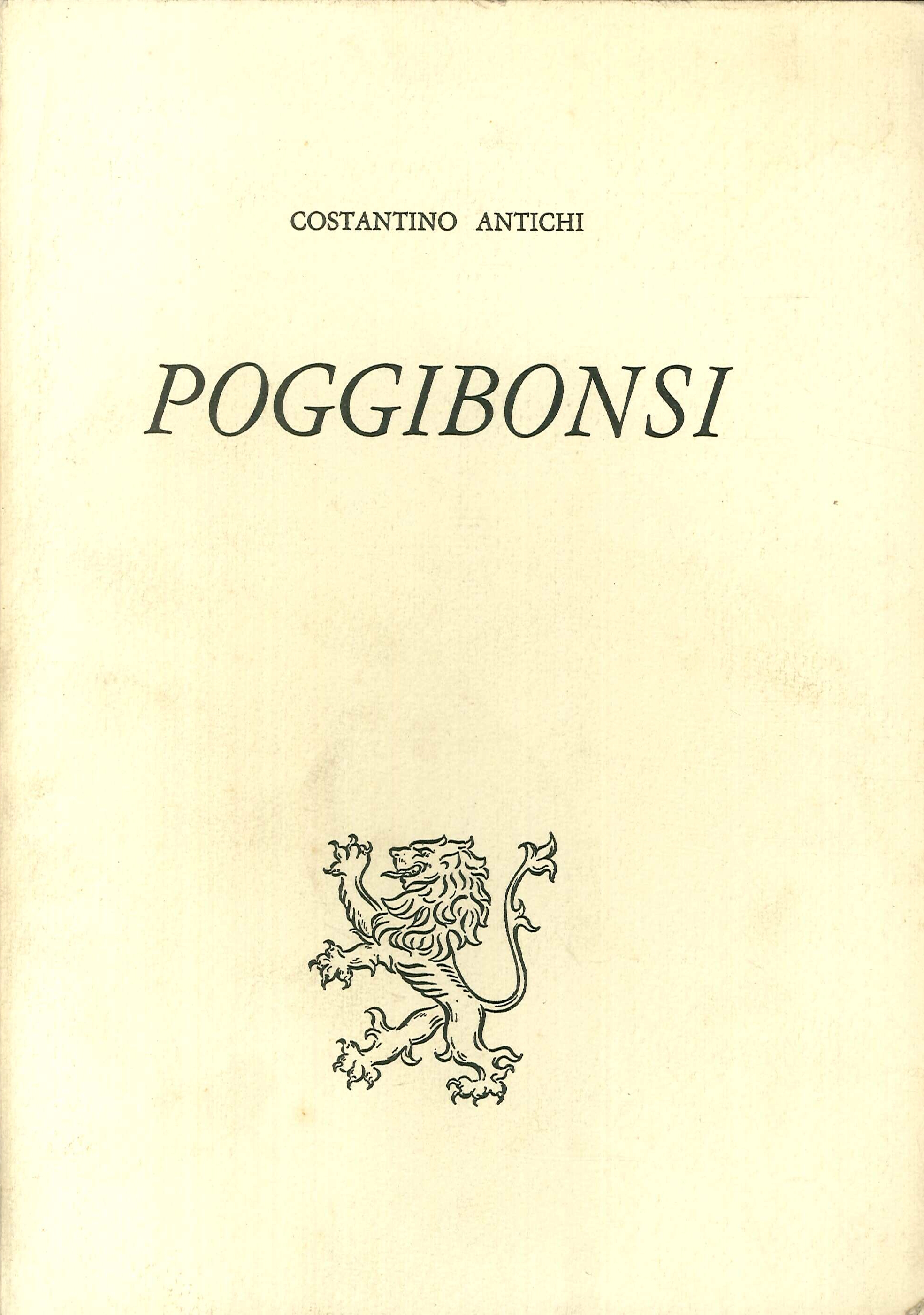Poggibonsi. Pagine di Storia, Uomini Illustri, Monumenti ed Opere d'Arte, Leggende, Notizie Diverse, Bibliografia. Poggibonsi. Pagine di Storia, Uomini Illustri, Monumenti ed Opere d'Arte, Leggende, Notizie Diverse, Bibliografia.