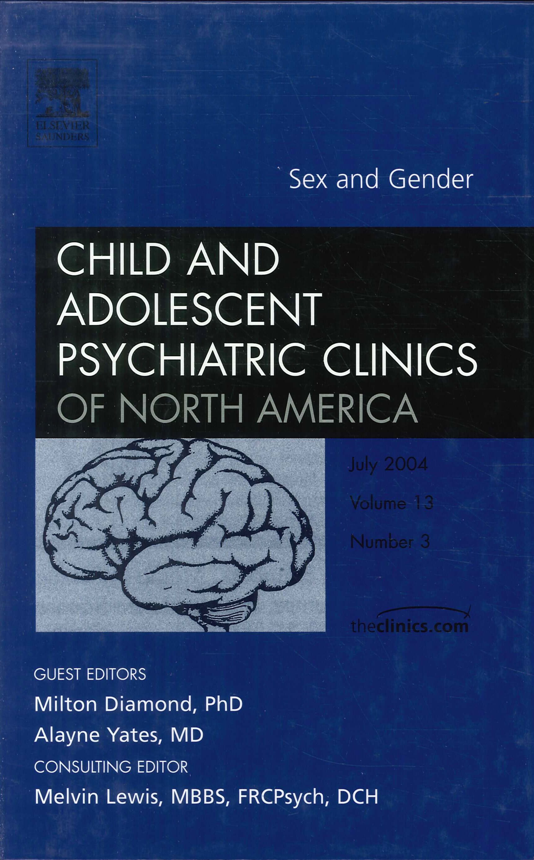 Child and Adolescent Psychiatric Clinics of North America. July 2004. Volume 13. Number 3. Sex and Gender Child and Adolescent Psychiatric Clinics of North America. July 2004. Volume 13. Number 3. Sex and Gender