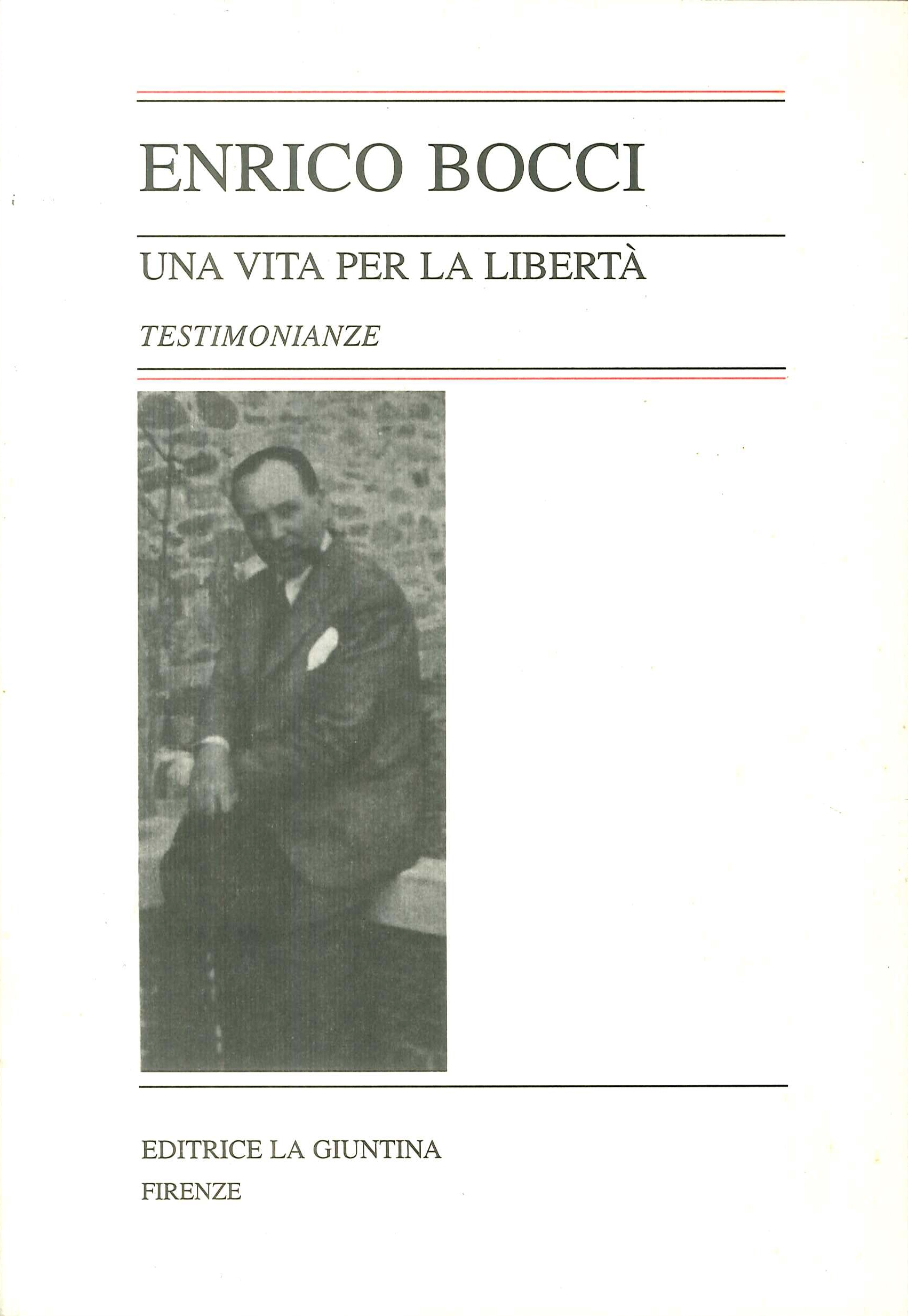 Enrico Bocci una Vita per la Libertà. Testimonianze Enrico Bocci una Vita per la Libertà. Testimonianze