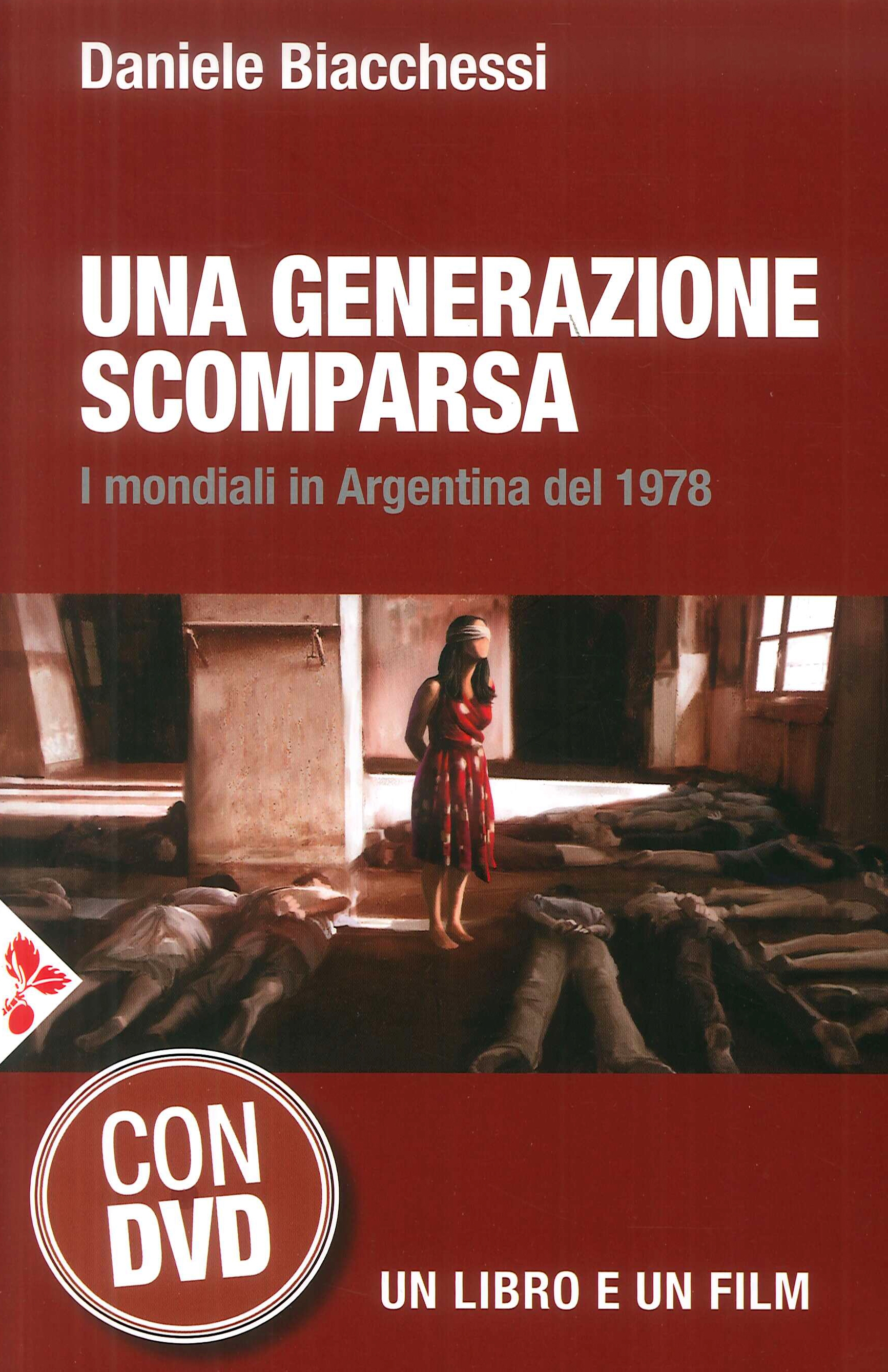 Una generazione scomparsa. I mondiali in Argentina del 1978. Con DVD video Una generazione scomparsa. I mondiali in Argentina del 1978. Con DVD video