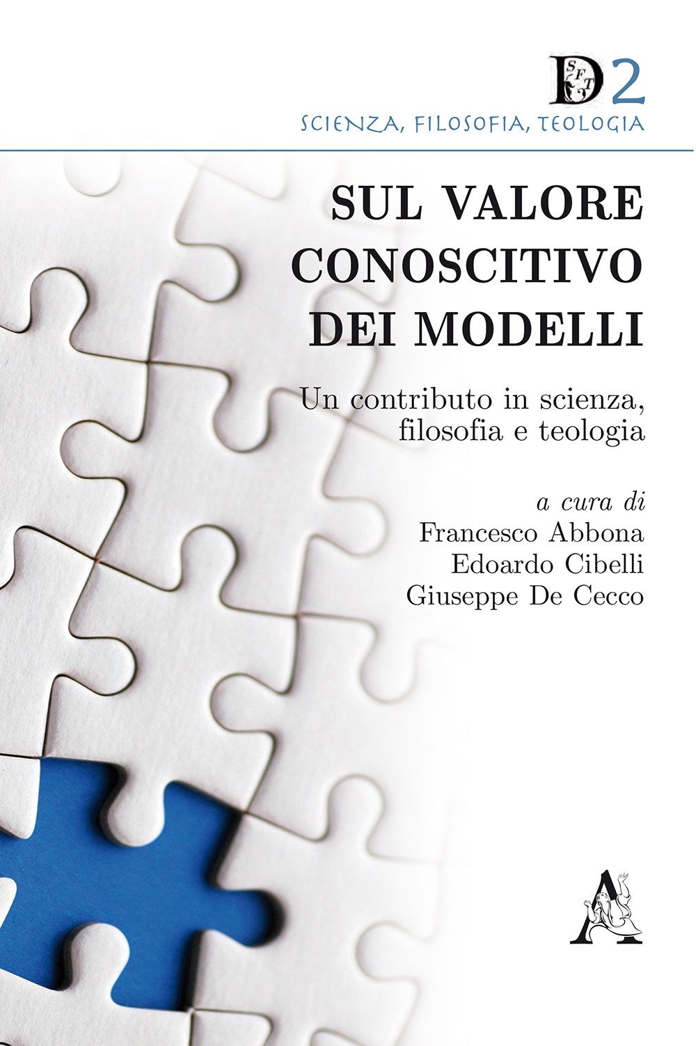 Sul valore conoscitivo dei modelli. Un contributo in scienza, filosofia e teologia Sul valore conoscitivo dei modelli. Un contributo in scienza, filosofia e teologia