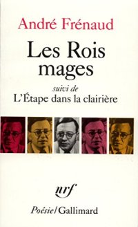 Les Rois Mages. (Suivi De) l'Étape Dans la Clairière. (Et De) Pour une Plus Haute Flamme Par le Défi