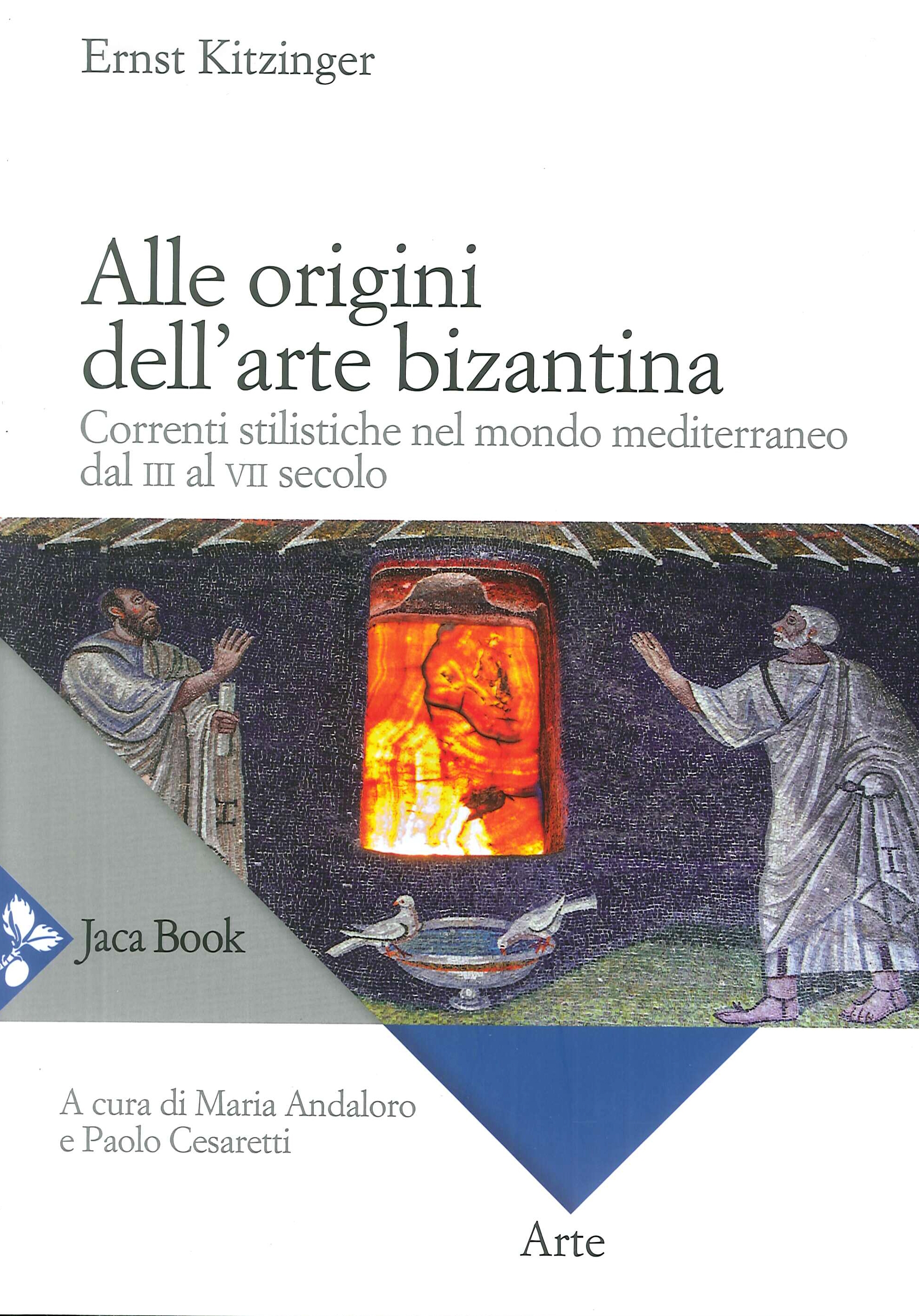 Alle origini dell'arte bizantina. Correnti stilistiche nel mondo mediterraneo dal III al VII secolo Alle origini dell'arte bizantina. Correnti stilistiche nel mondo mediterraneo dal III al VII secolo