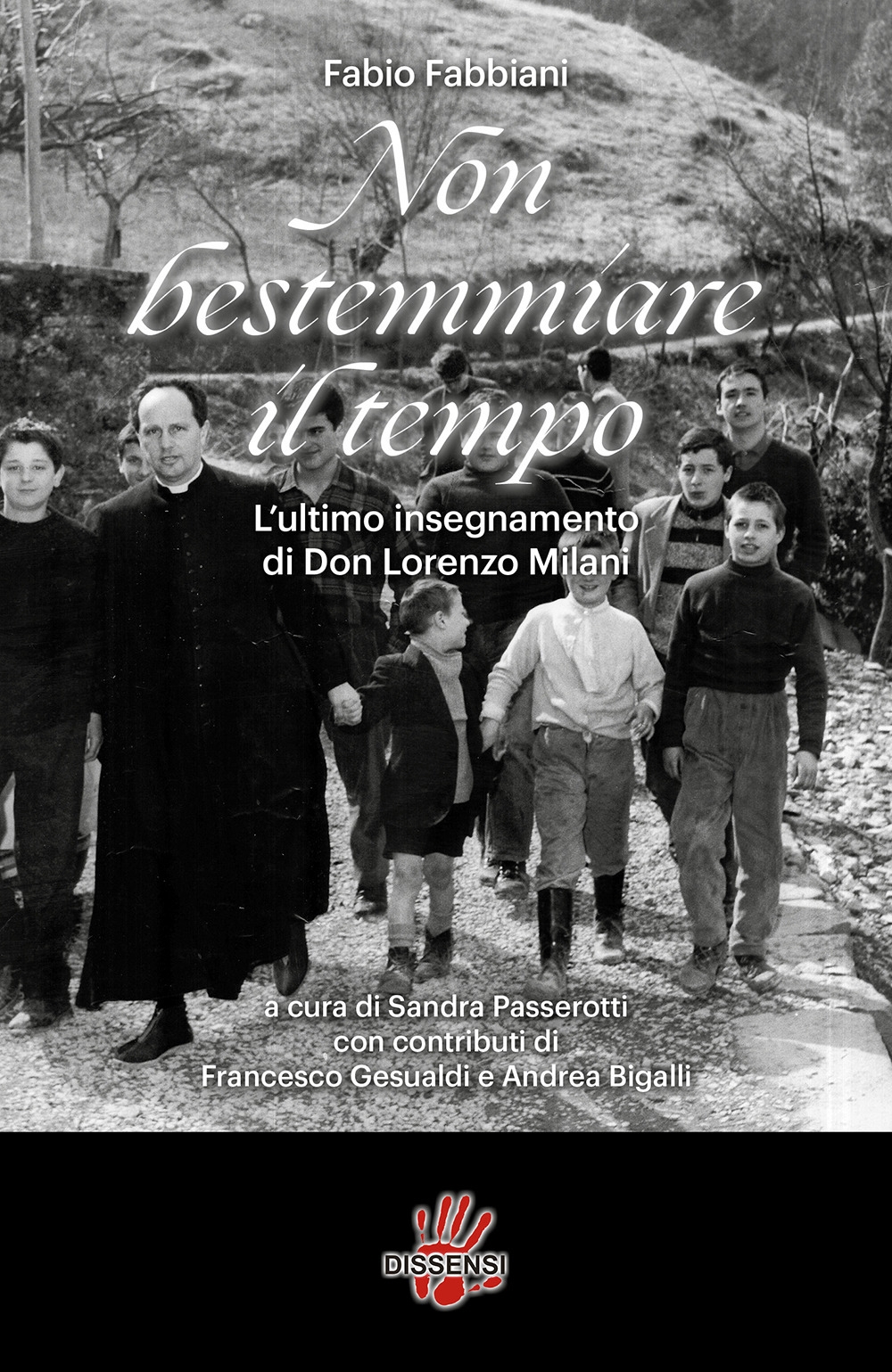 Non bestemmiare il tempo. L'ultimo insegnamento di Don Lorenzo Milani Non bestemmiare il tempo. L'ultimo insegnamento di Don Lorenzo Milani
