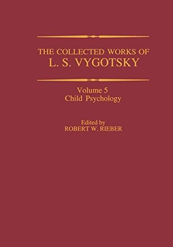 The Collected Works of L.s. Vygotsky: Child Psychology: 5 The Collected Works of L.s. Vygotsky: Child Psychology: 5