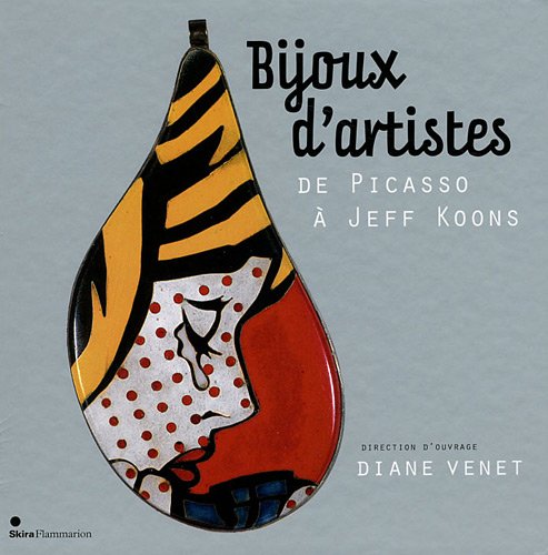 Bijoux d'Artistes. De Picasso à Jeff Koons Bijoux d'Artistes. De Picasso à Jeff Koons