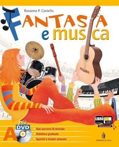 Fantasia e Musica. Metodi e Repertori Strumentali. Musica Contemporanea. Strumenti, Forme e Storia della Musica. per la Scuola Media. con 3 DvD. con Espansione Online Fantasia e Musica. Metodi e Repertori Strumentali. Musica Contemporanea. Strumenti, Forme e Storia della Musica. per la Scuola Media. con 3 DvD. con Espansione Online
