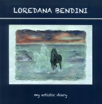 Loredana Bendini. Il mio diario d'artista-My artistic diary