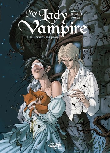 My Lady Vampire. Tome 1. Deviens ma proie My Lady Vampire. Tome 1. Deviens ma proie