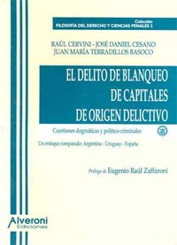 El delito de blanqueo de capitales de origen delictivo. Cuestiones dogmáticas y político-criminales. Un enfoque comparado : Argentina, Uruguay, Espana El delito de blanqueo de capitales de origen delictivo. Cuestiones dogmáticas y político-criminales. Un enfoque comparado : Argentina, Uruguay, Espana