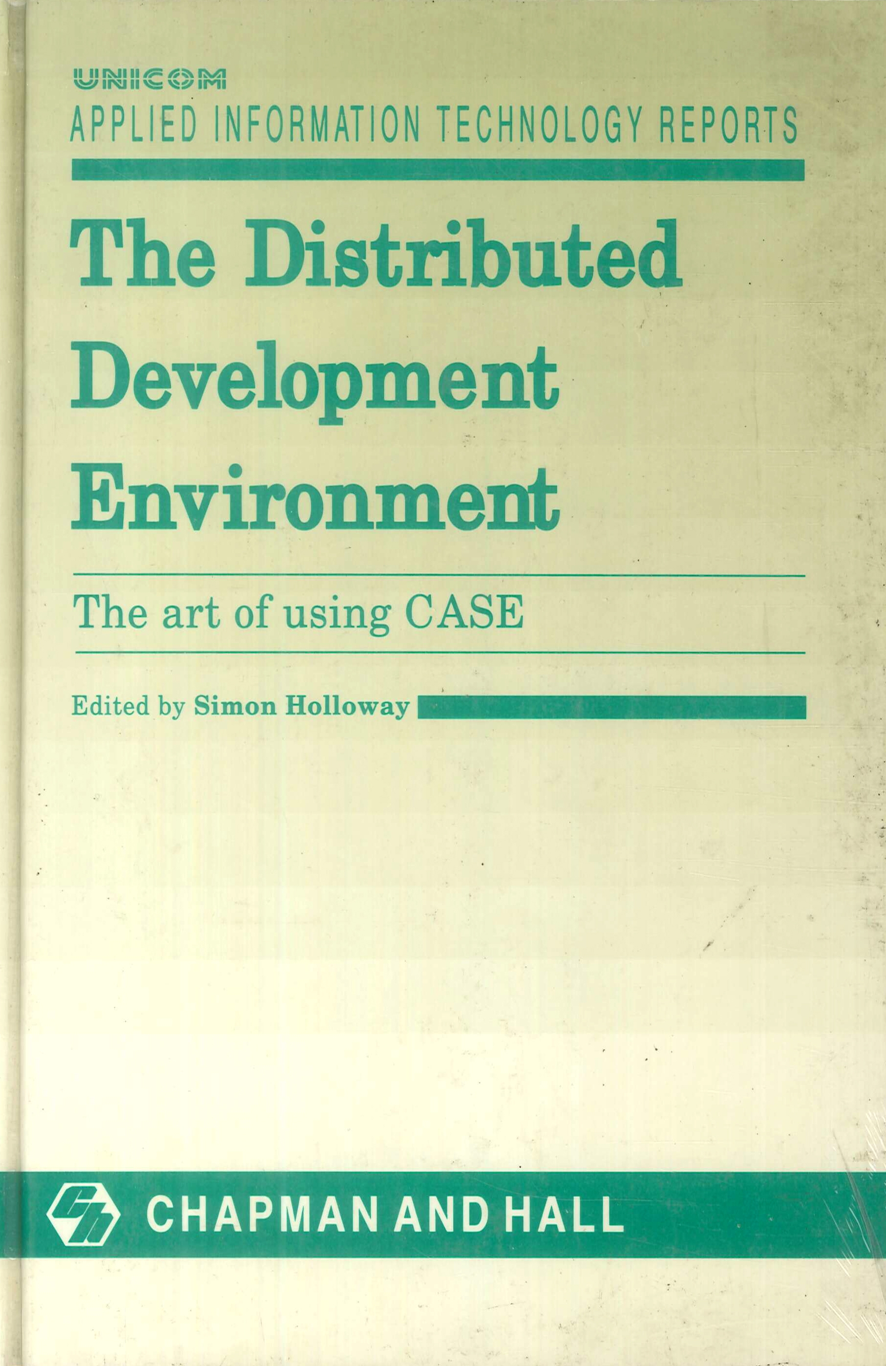 The Distributed Development Environment. The Art of Using CASE Computer-aided Software Engineering The Distributed Development Environment. The Art of Using CASE Computer-aided Software Engineering