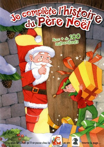 Je compléte l'histoire du Pére Noel. Avec + de 100 autocollants Je compléte l'histoire du Pére Noel. Avec + de 100 autocollants