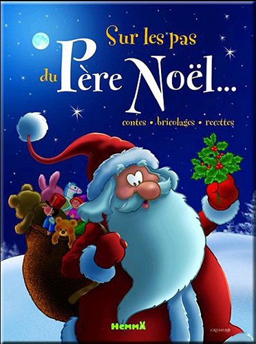 Sur les pas du Père Noel.. Contes, bricolages, recettes Sur les pas du Père Noel.. Contes, bricolages, recettes