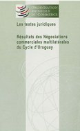 Résultats des Négociations commerciales multilatérales du Cycle d'Uruguay. Lex textes juridiques Résultats des Négociations commerciales multilatérales du Cycle d'Uruguay. Lex textes juridiques