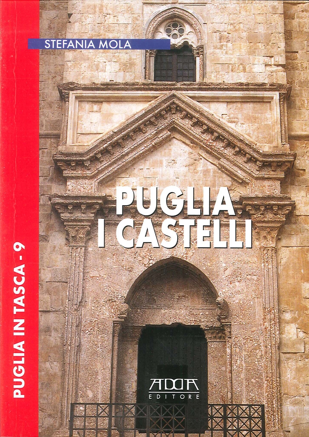 Puglia. I Castelli Puglia. I Castelli