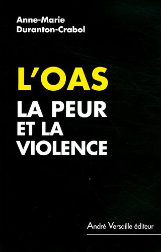 L'Oas - la Peur Et la Violence L'Oas - la Peur Et la Violence