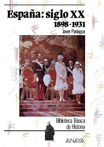 España Siglo XX 1898-1931 / Spain XX Century 1898-1931 España Siglo XX 1898-1931 / Spain XX Century 1898-1931