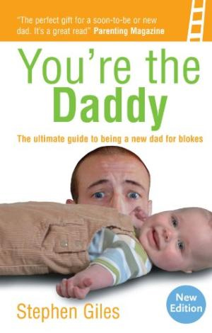 You'Re the Daddy: From Nappy Mess To Happiness in One Year the Art of Being a Great Dad You'Re the Daddy: From Nappy Mess To Happiness in One Year the Art of Being a Great Dad
