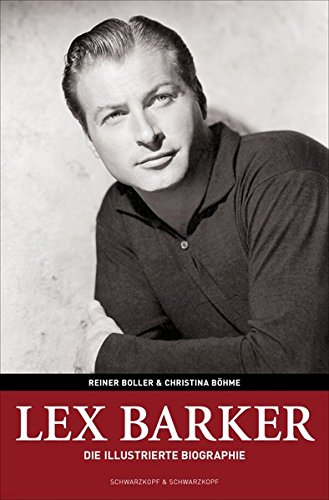 Lex Barker: Der Bildband Zum Legendären Star / Broschierte Sonderausgabe. Illustrierte Biographie Lex Barker: Der Bildband Zum Legendären Star / Broschierte Sonderausgabe. Illustrierte Biographie