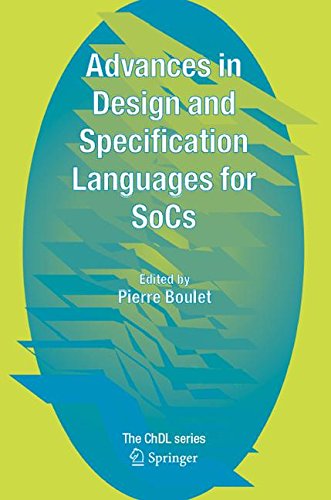 Advances in Design and Specification Languages For Socs: Selected Contributions From Fdl '04 Advances in Design and Specification Languages For Socs: Selected Contributions From Fdl '04