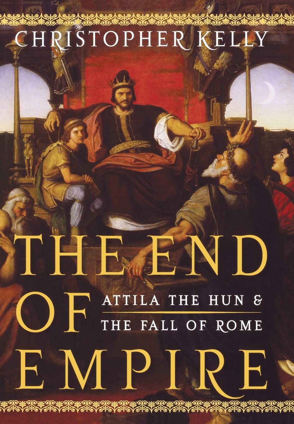 The End of Empire: Attila the Hun and the Fall of Rome The End of Empire: Attila the Hun and the Fall of Rome