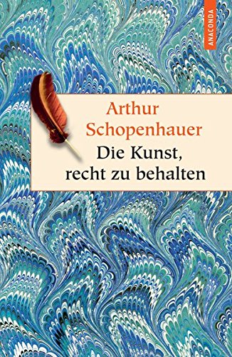 Die Kunst, Recht Zu Behalten. In Achtunddreißig Kunstgriffen Dargestellt (Anaconda Hc) Die Kunst, Recht Zu Behalten. In Achtunddreißig Kunstgriffen Dargestellt (Anaconda Hc)